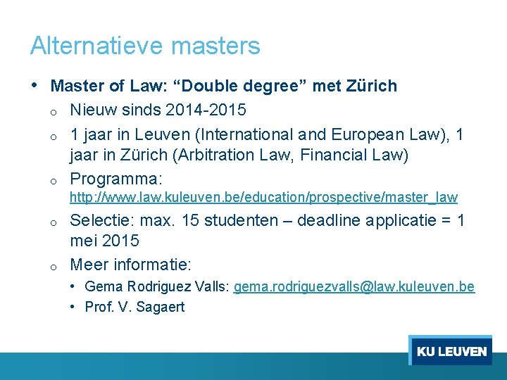 Alternatieve masters • Master of Law: “Double degree” met Zürich o o o Nieuw