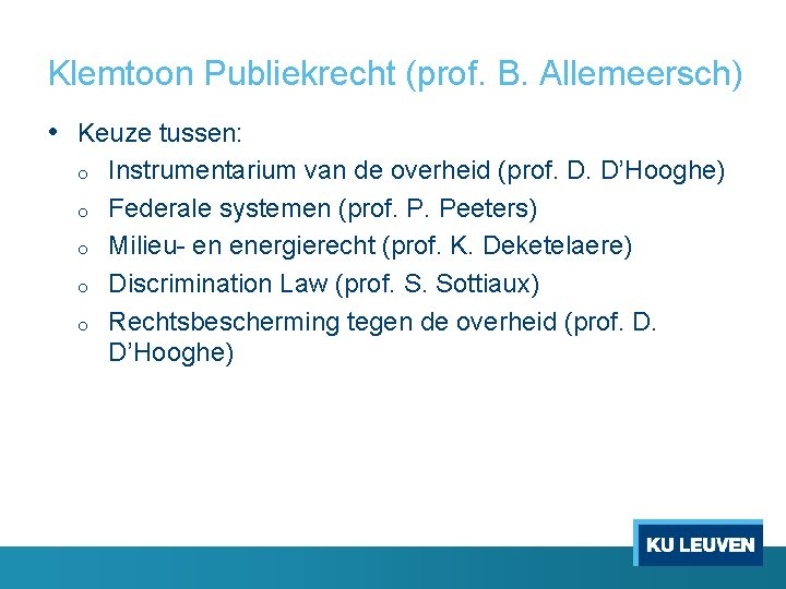 Klemtoon Publiekrecht (prof. B. Allemeersch) • Keuze tussen: o o o Instrumentarium van de