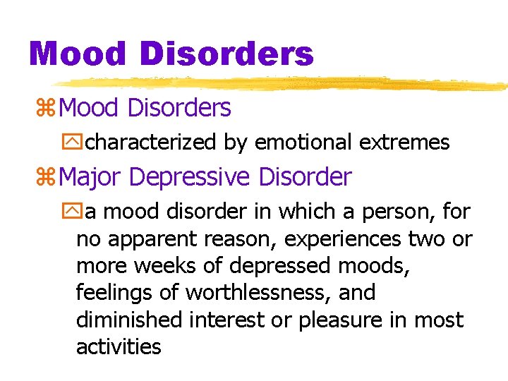 Mood Disorders z. Mood Disorders ycharacterized by emotional extremes z. Major Depressive Disorder ya Mood Disorders z. Mood Disorders ycharacterized by emotional extremes z. Major Depressive Disorder ya