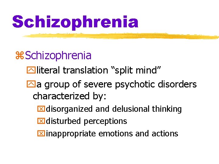 Schizophrenia z. Schizophrenia yliteral translation “split mind” ya group of severe psychotic disorders characterized Schizophrenia z. Schizophrenia yliteral translation “split mind” ya group of severe psychotic disorders characterized