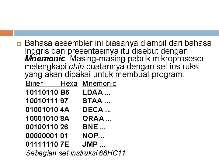  Bahasa assembler ini biasanya diambil dari bahasa Inggris dan presentasinya itu disebut dengan