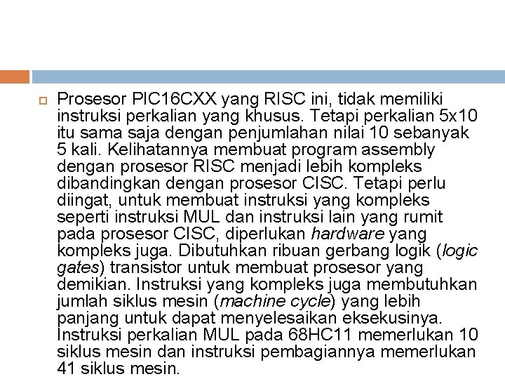  Prosesor PIC 16 CXX yang RISC ini, tidak memiliki instruksi perkalian yang khusus.