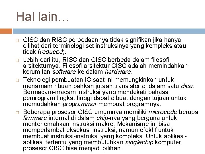 Hal lain… CISC dan RISC perbedaannya tidak signifikan jika hanya dilihat dari terminologi set