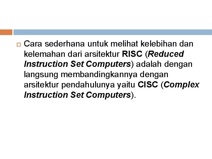  Cara sederhana untuk melihat kelebihan dan kelemahan dari arsitektur RISC (Reduced Instruction Set