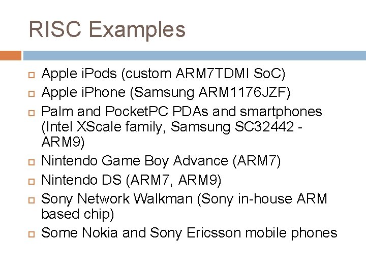 RISC Examples Apple i. Pods (custom ARM 7 TDMI So. C) Apple i. Phone