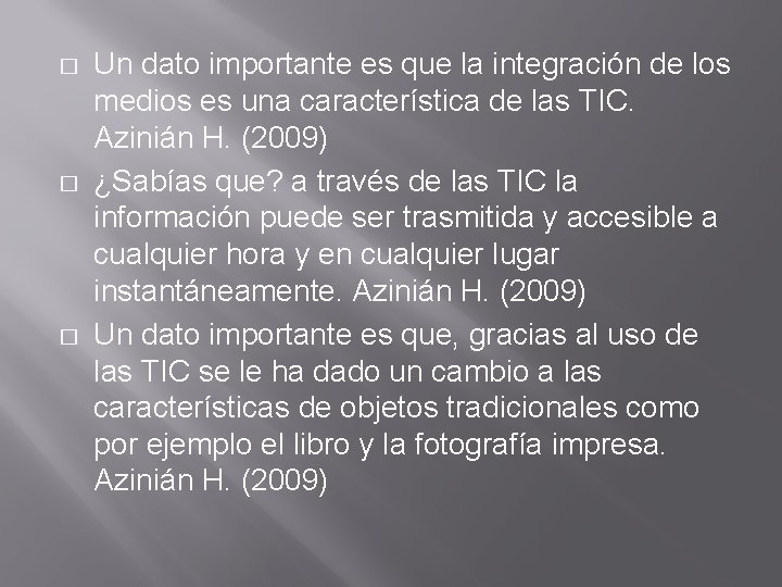 � � � Un dato importante es que la integración de los medios es