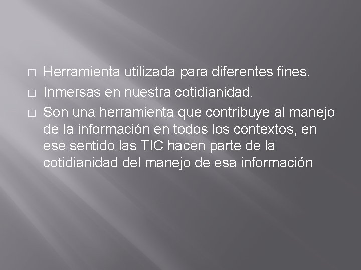 � � � Herramienta utilizada para diferentes fines. Inmersas en nuestra cotidianidad. Son una