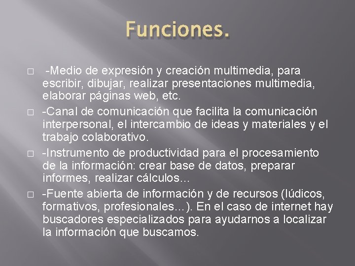 Funciones. � � -Medio de expresión y creación multimedia, para escribir, dibujar, realizar presentaciones