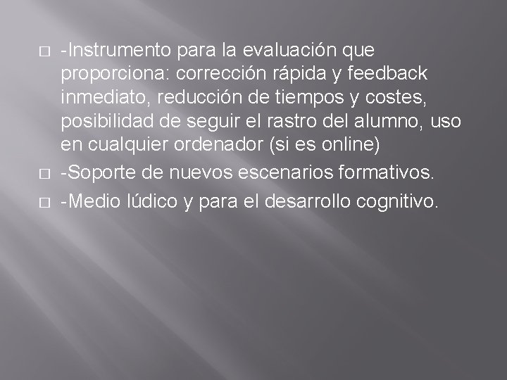 � � � -Instrumento para la evaluación que proporciona: corrección rápida y feedback inmediato,