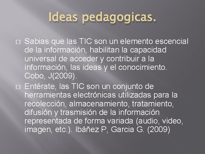 Ideas pedagogicas. � � Sabias que las TIC son un elemento escencial de la