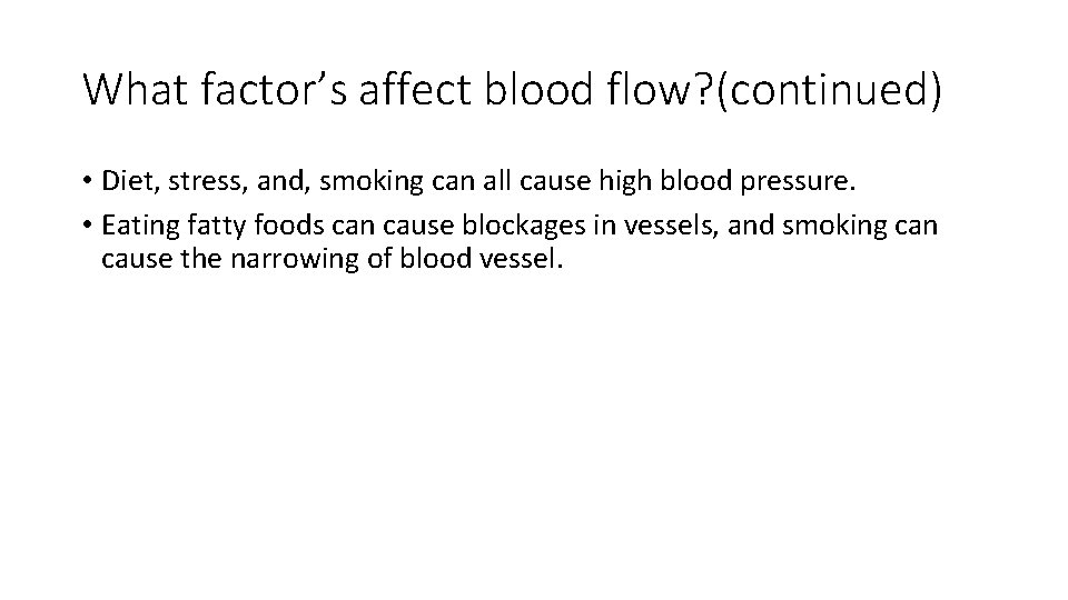 What factor’s affect blood flow? (continued) • Diet, stress, and, smoking can all cause