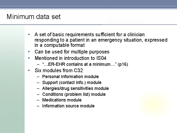 Minimum data set • A set of basic requirements sufficient for a clinician responding