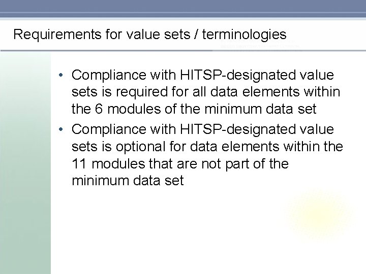 Requirements for value sets / terminologies • Compliance with HITSP-designated value sets is required