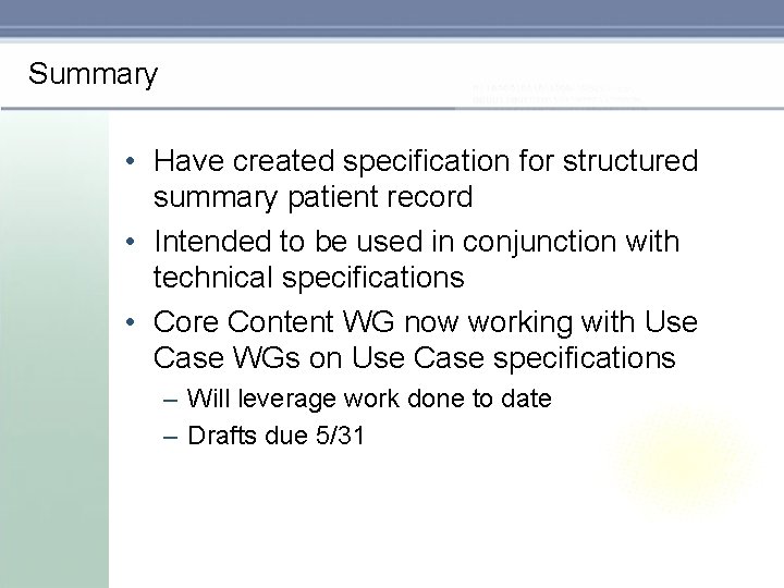 Summary • Have created specification for structured summary patient record • Intended to be