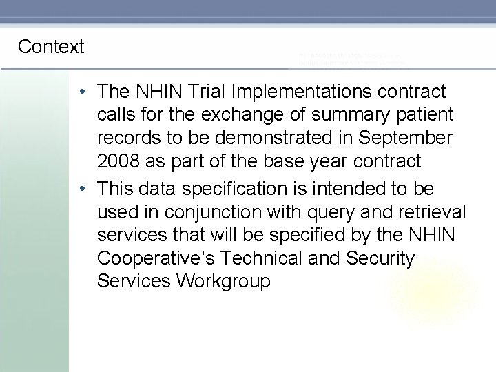 Context • The NHIN Trial Implementations contract calls for the exchange of summary patient