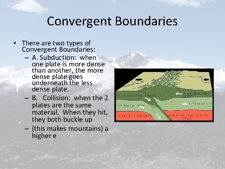 Convergent Boundaries • There are two types of Convergent Boundaries: – A. Subduction: when