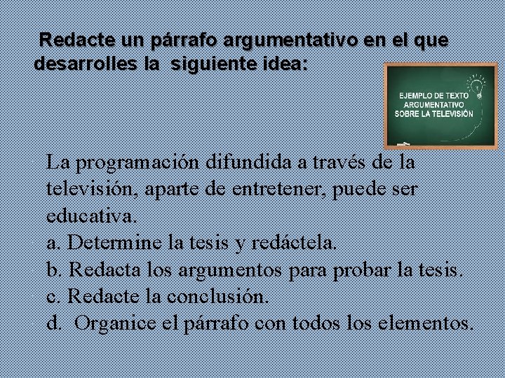 Redacte un párrafo argumentativo en el que desarrolles la siguiente idea: La programación difundida