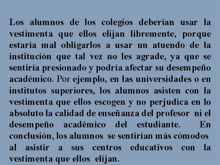  Los alumnos de los colegios deberían usar la vestimenta que ellos elijan libremente,