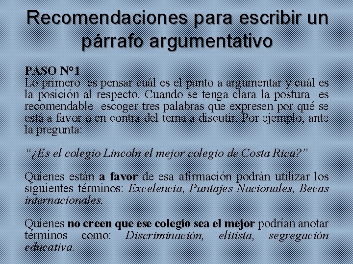 Recomendaciones para escribir un párrafo argumentativo PASO N° 1 Lo primero es pensar cuál