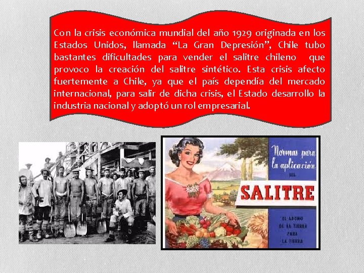 Con la crisis económica mundial del año 1929 originada en los Estados Unidos, llamada