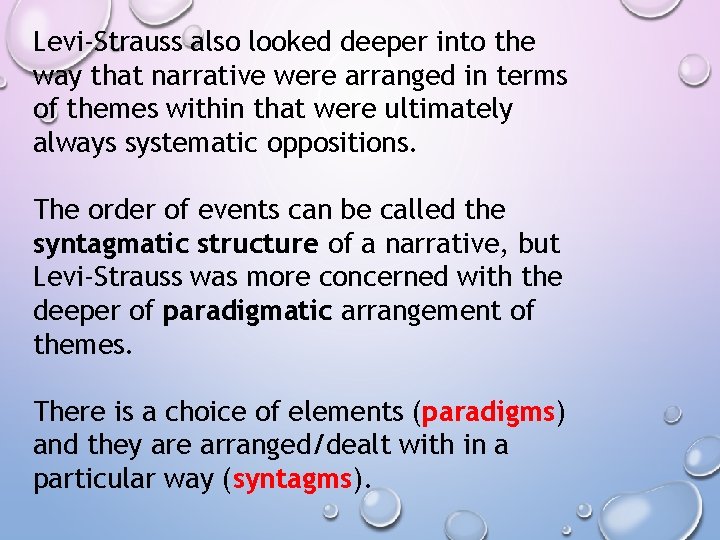 Levi-Strauss also looked deeper into the way that narrative were arranged in terms of