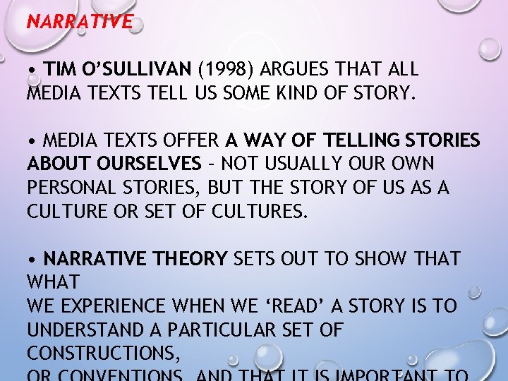 NARRATIVE • TIM O’SULLIVAN (1998) ARGUES THAT ALL MEDIA TEXTS TELL US SOME KIND
