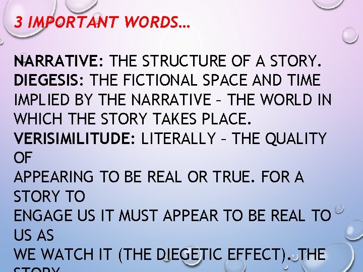 3 IMPORTANT WORDS… NARRATIVE: THE STRUCTURE OF A STORY. DIEGESIS: THE FICTIONAL SPACE AND