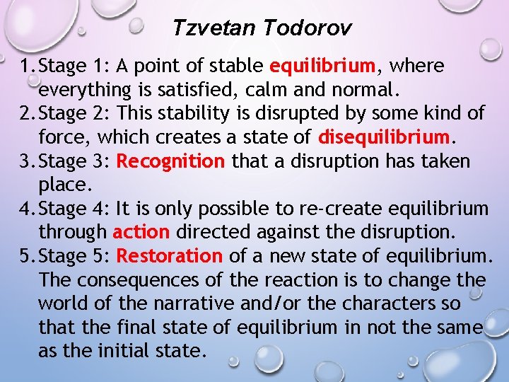Tzvetan Todorov 1. Stage 1: A point of stable equilibrium, where everything is satisfied,