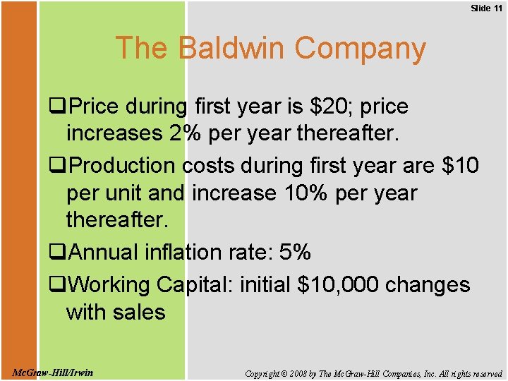 Slide 11 The Baldwin Company q. Price during first year is $20; price increases