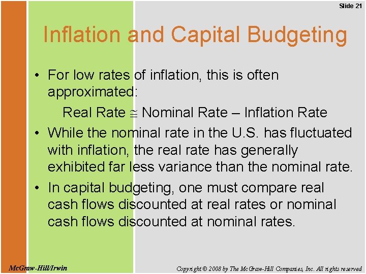 Slide 21 Inflation and Capital Budgeting • For low rates of inflation, this is