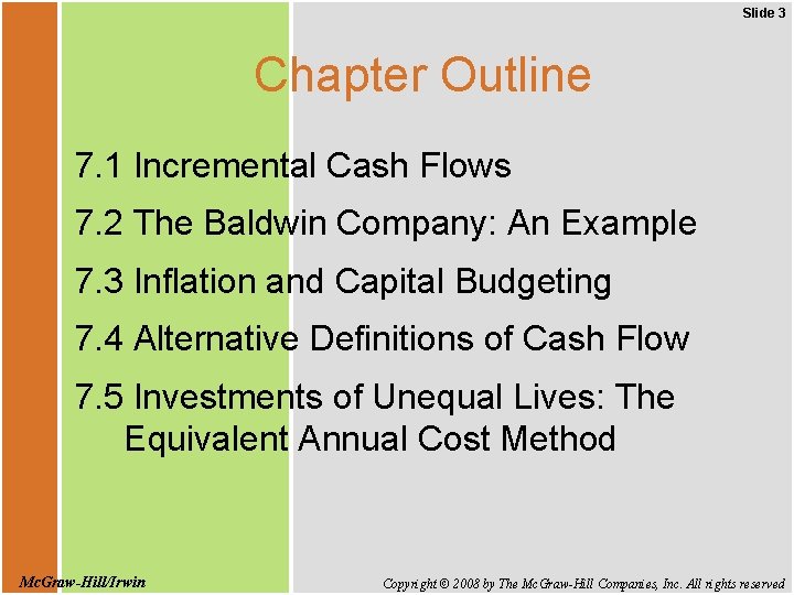 Slide 3 Chapter Outline 7. 1 Incremental Cash Flows 7. 2 The Baldwin Company: