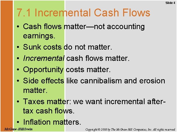 Slide 4 7. 1 Incremental Cash Flows • Cash flows matter—not accounting earnings. •