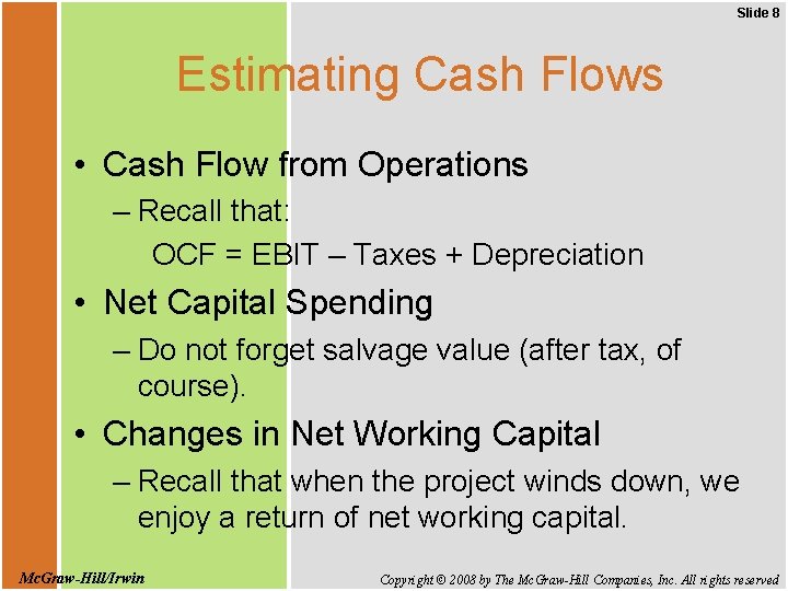 Slide 8 Estimating Cash Flows • Cash Flow from Operations – Recall that: OCF