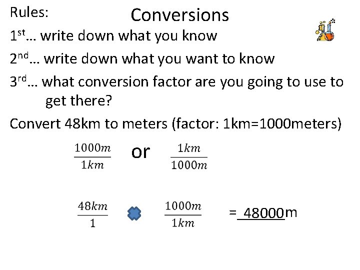 Rules: Conversions 1 st… write down what you know 2 nd… write down what