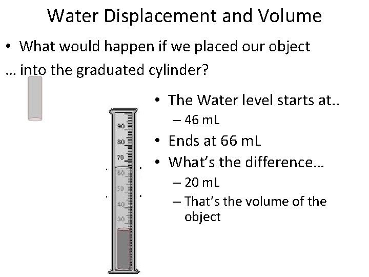 Water Displacement and Volume • What would happen if we placed our object …