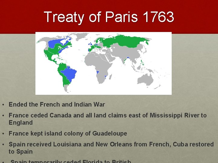 Treaty of Paris 1763 • Ended the French and Indian War • France ceded