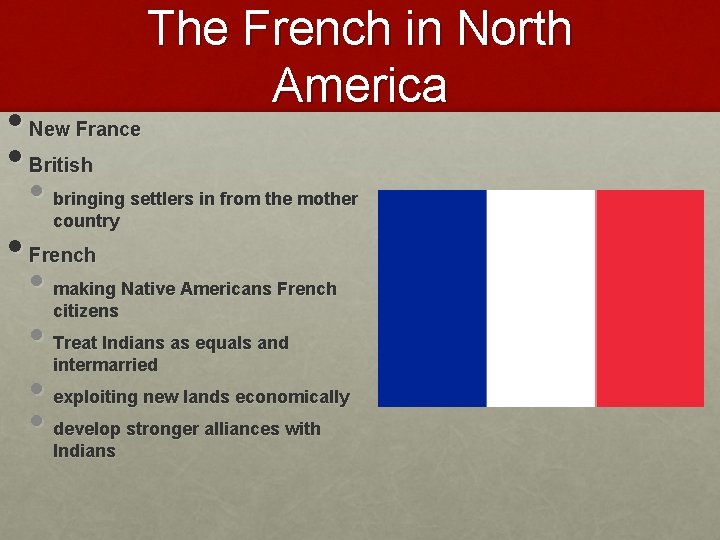  • • • The French in North America New France British • bringing