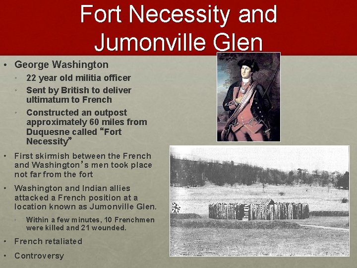 Fort Necessity and Jumonville Glen • George Washington • 22 year old militia officer