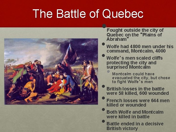 The Battle of Quebec • • • Fought outside the city of Quebec on