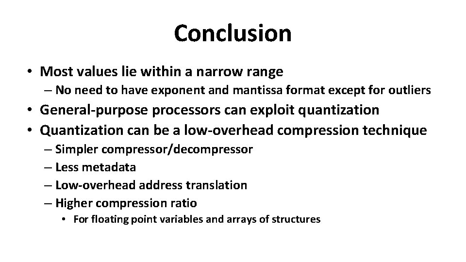 Conclusion • Most values lie within a narrow range – No need to have