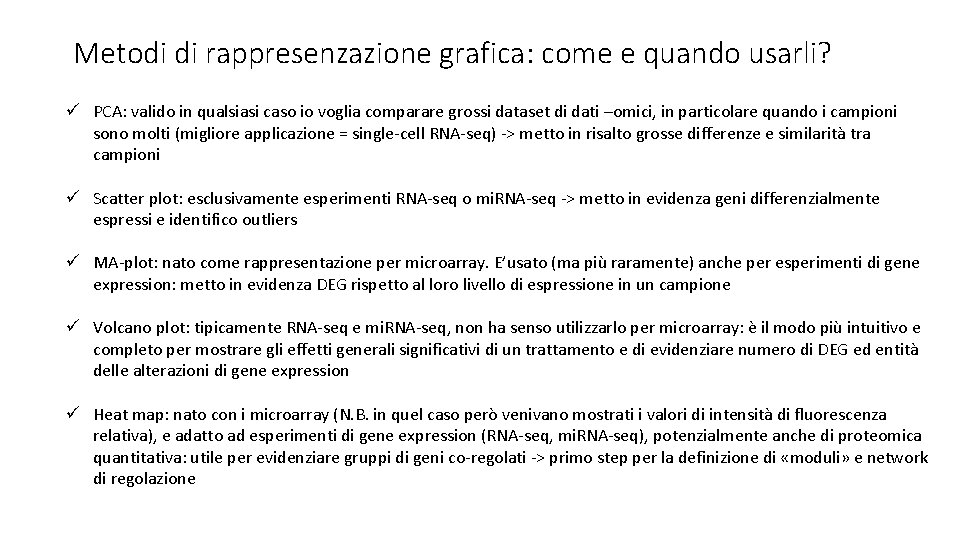 Metodi di rappresenzazione grafica: come e quando usarli? ü PCA: valido in qualsiasi caso