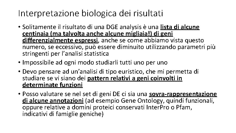 Interpretazione biologica dei risultati • Solitamente il risultato di una DGE analysis è una