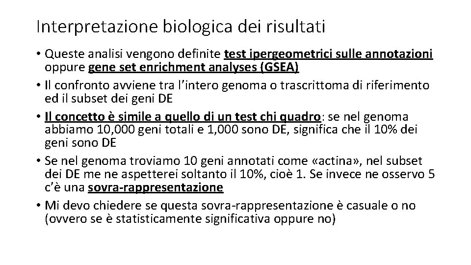 Interpretazione biologica dei risultati • Queste analisi vengono definite test ipergeometrici sulle annotazioni oppure