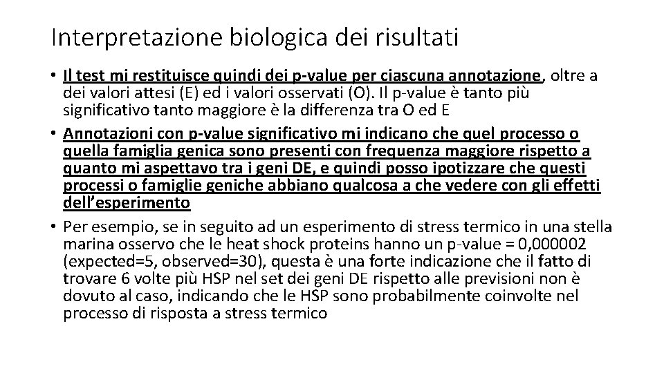 Interpretazione biologica dei risultati • Il test mi restituisce quindi dei p-value per ciascuna