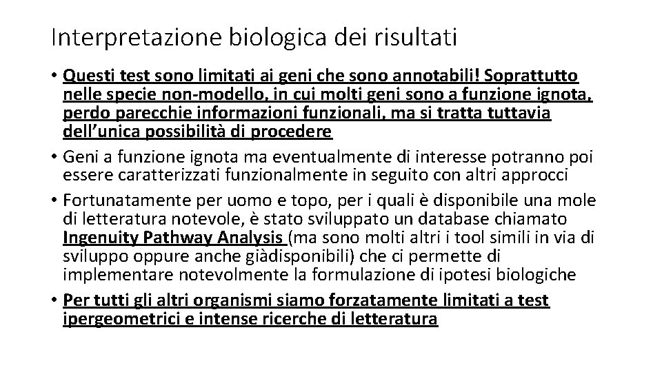 Interpretazione biologica dei risultati • Questi test sono limitati ai geni che sono annotabili!