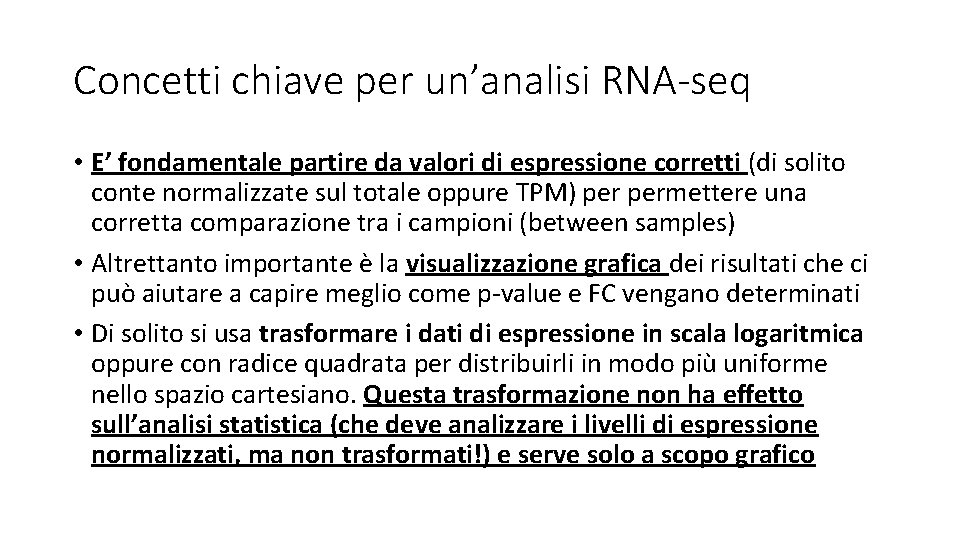 Concetti chiave per un’analisi RNA-seq • E’ fondamentale partire da valori di espressione corretti
