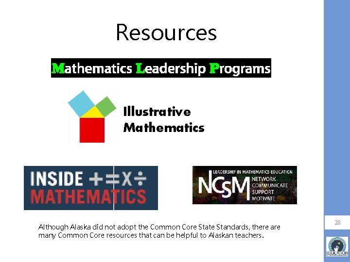 Resources Illustrative Mathematics Although Alaska did not adopt the Common Core State Standards, there