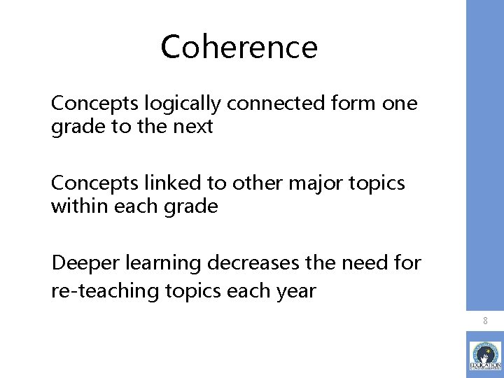 Coherence Concepts logically connected form one grade to the next Concepts linked to other