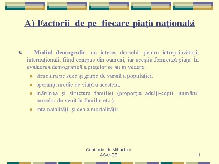 A) Factorii de pe fiecare piaţă naţională 1. Mediul demografic -un interes deosebit pentru