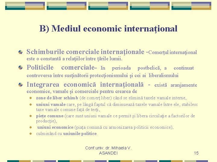 B) Mediul economic internaţional Schimburile comerciale internaţionale -Comerţul internaţional este o constantă a relaţiilor